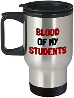Забавен подарък учител - Чаша за пътуване на учителите - Кръвта на Моите Ученици - Подарък учител - Подарък професор,
